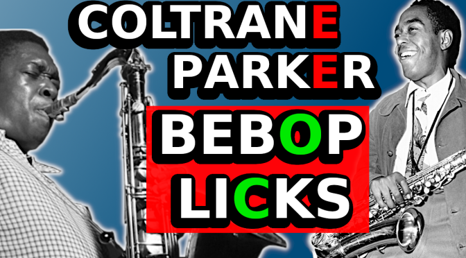 Coltrane Parker Must Have Bebop Licks – Basic Jazz Vocabulary