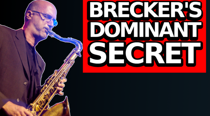 What Michael Brecker Can Teach You About Dominant Chords