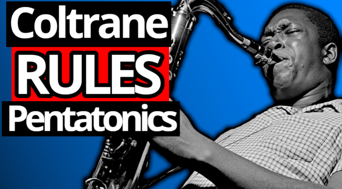 Coltrane Pentatonic Scales – How To Practice And Apply